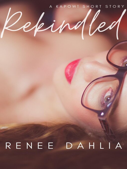 Title details for Rekindled by Renee Dahlia - Available